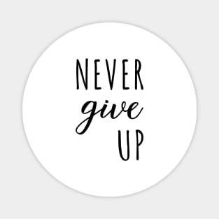 Never Give Up Black Typography Magnet